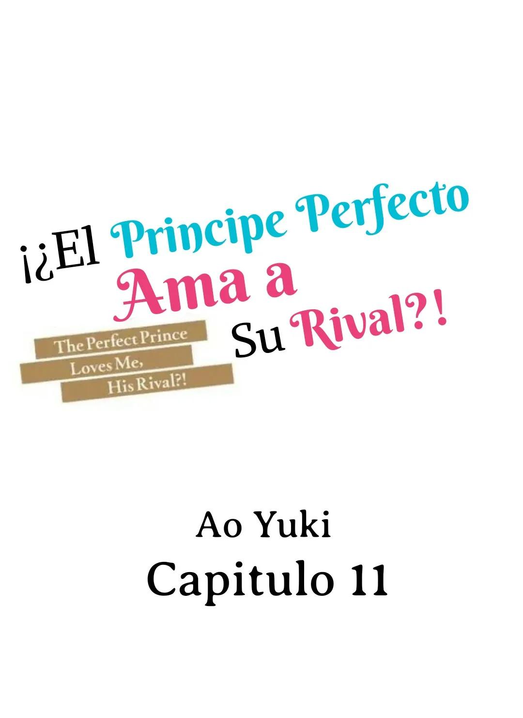 ¡¿El príncipe perfecto ama a su rival?! - Capítulo 11 manhwa