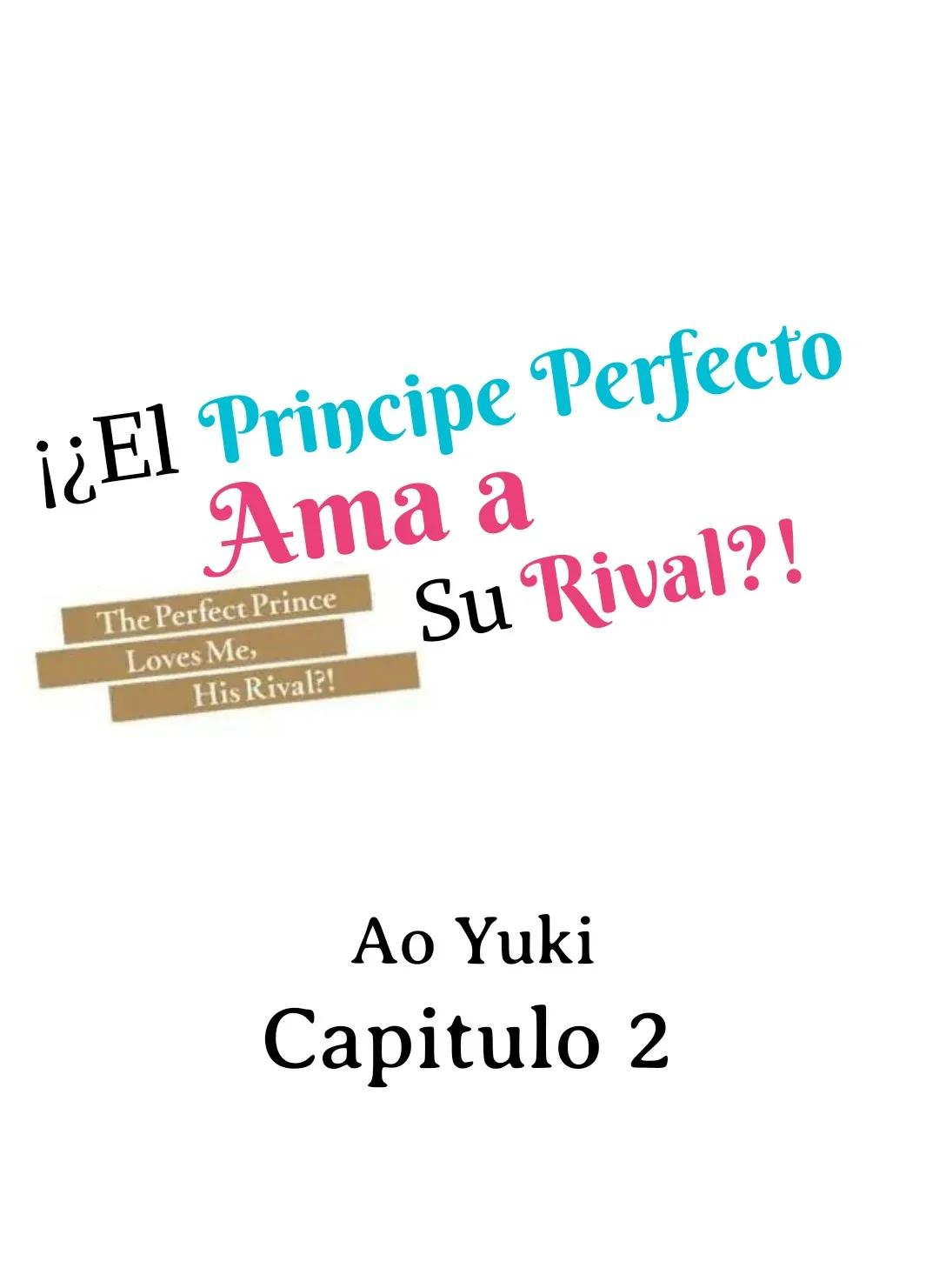 ¡¿El príncipe perfecto ama a su rival?! - Capítulo 2 manhwa