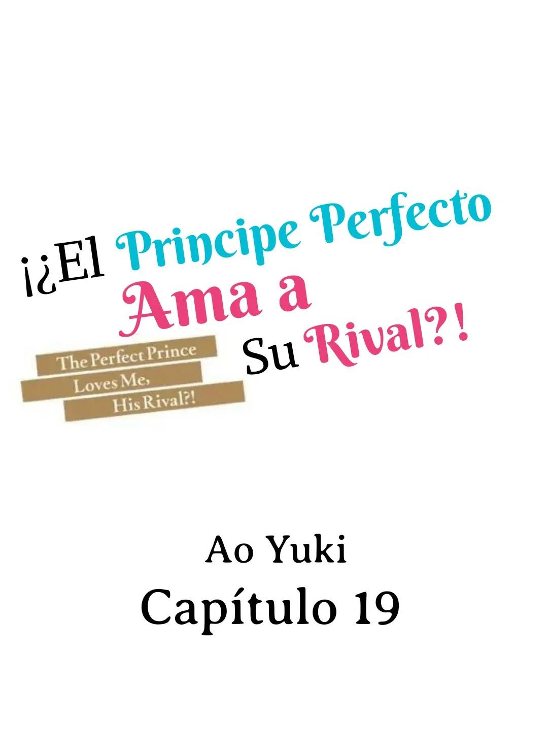 ¡¿El príncipe perfecto ama a su rival?! - Capítulo 19 manhwa